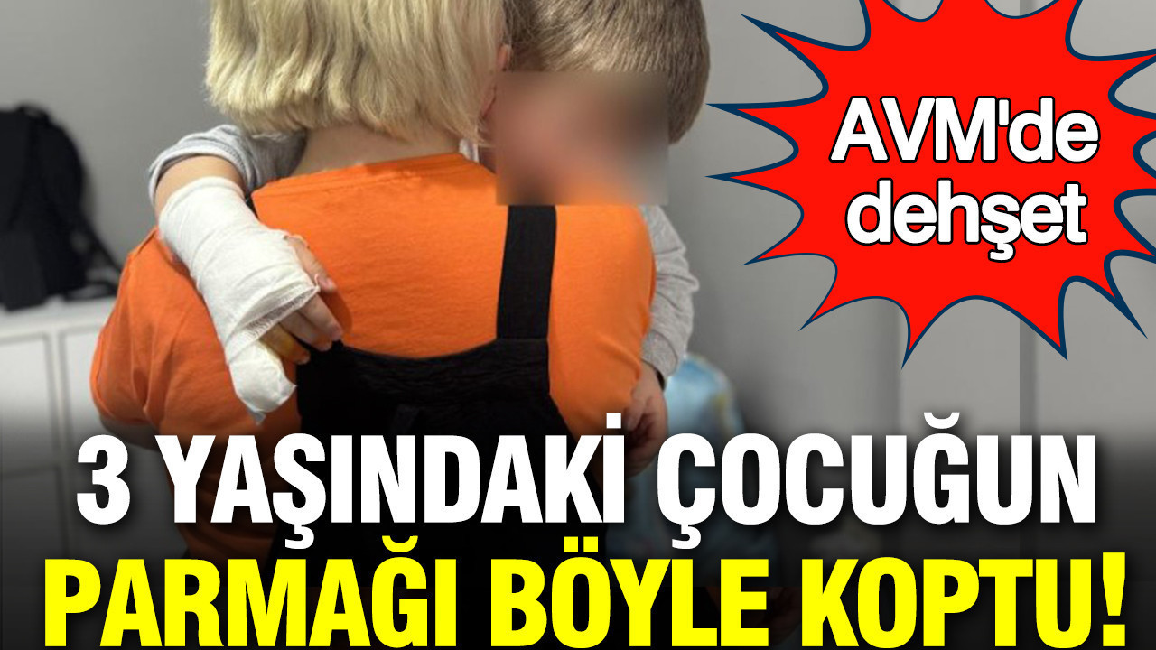 Alışveriş Merkezinde Korkunç Kaza: 3 Yaşındaki Çocuğun Parmağı Koptu
